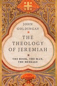 John Goldingay; — The Theology of Jeremiah