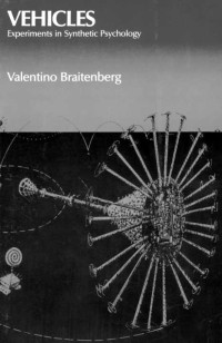 Valentino Braitenberg — Vehicles: Experiments in Synthetic Psychology