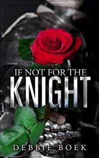 Debbie Boek — If Not for the Knight