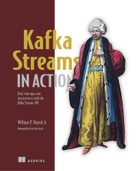 Bill Bejeck — Kafka Streams in Action