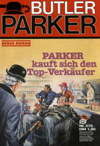 Edmund Diedrichs — Butler Parker 575 - PARKER kauft sich den Top-Verkaeufer