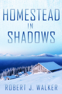 Walker, Robert J — Homestead in Shadows: A Small Town Post Apocalypse EMP Thriller