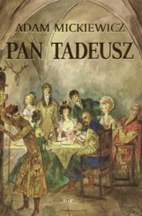 Adam Mickiewicz — Mickiewicz A. - Pan Tadeusz