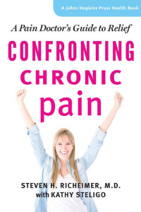 Steven H. Richeimer, M.D. & Kathy Steligo — Confronting Chronic Pain: A Pain Doctor's Guide to Relief