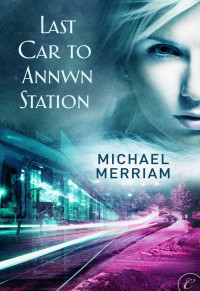 Michael Merriam — Last Car to Annwn Station