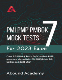 Academy, Abound — PMI PMP® PMBOK 7 Mock Tests: Over 2 Full Mock Tests, 360+ realistic PMP questions aligned with PMBOK Guide, 7th Edition and 2021 ECO.