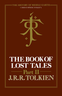 J.R.R. Tolkien; — The Book Of Lost Tales, Part Two