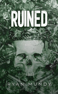 Ryan Mundy — Ruined (The Deranged Book 2)