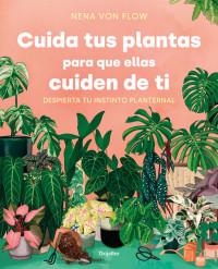 Nena Von Flow — Cuida tus plantas para que ellas cuiden de ti