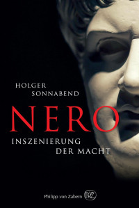 Sonnabend, Holger — Nero: Inszenierung der Macht