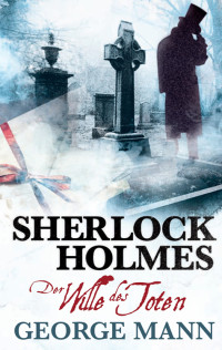 Mann, George [Mann, George] — Sherlock Holmes - Der Wille des Toten