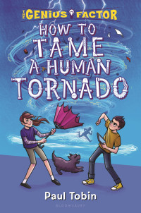 Tobin, Paul — How to Tame a Human Tornado