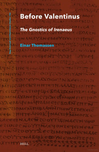 Einar Thomassen — Before Valentinus: The Gnostics of Irenaeus