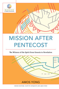 Yong, Amos; — Mission After Pentecost (Mission in Global Community)