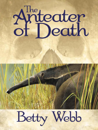 Webb, Betty — Gunn Zoo Mystery 01-The Anteater of Death