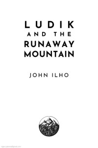 John Ilho — Ludik and the Runaway Mountain