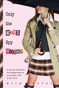 Ally Carter — Only the Good Spy Young