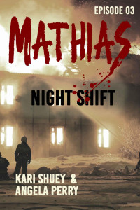 Kari Shuey & Angela Perry — Mathias: Night Shift
