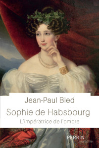 Jean-Paul BLED — Sophie de Habsbourg