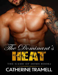 Catherine Tramell — The Dominant’s Heat: A Fated Enemies to Lovers Mafia Romance (The Game of Doms Book 2)