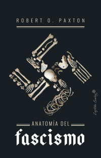 O. Paxton, Roberto — ANATOMÍA DEL FASCISMO (ENSAYO)