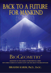 Karim, Dr. Ibrahim — Back to a Future for Mankind, BioGeometry