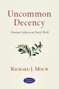 Richard J. Mouw — Uncommon Decency