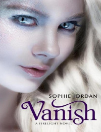 Sophie Jordan — Vanish: A Firelight Novel