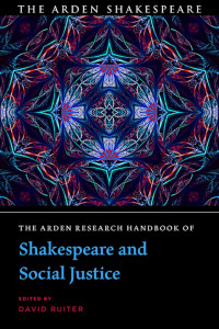 David Ruiter; — The Arden Research Handbook of Shakespeare and Social Justice