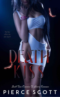Pierce Scott — Death Kiss: A Small Town Enemies To Lovers Romance