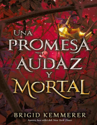 Brigid Kemmerer — Una promesa audaz y mortal (Spanish Edition)