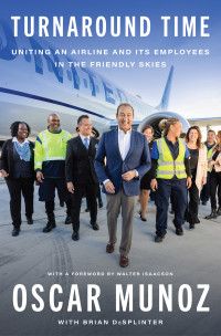 Oscar Munoz — Turnaround Time: Uniting an Airline and Its Employees in the Friendly Skies