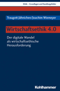 Traugott Jähnichen & Joachim Wiemeyer — Wirtschaftsethik 4.0