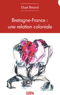 Gael Briand — Bretagne-France, une relation coloniale