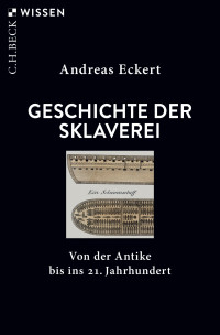 Andreas Eckert; — Geschichte der Sklaverei