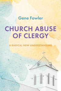 Gene Fowler; — Church Abuse of Clergy