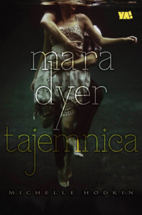 Michelle Hodkin — Mara Dyer. Tajemnica