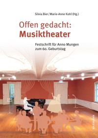 Silvia Bier & Marie-Anne Kohl (Hrsg.) — Offen gedacht: Musiktheater