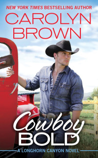 Brown, Carolyn — [Longhorn Canyon 01] • Cowboy Bold