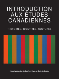 Geoffrey Ewen — Introduction aux études canadiennes: Histoires, identités, cultures