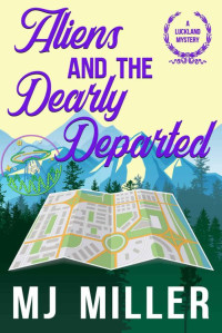 M. J. Miller — Aliens and the Dearly Departed (Luckland Mystery 2)