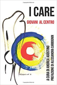 Andrea Agostino & Alberto Cambule & Alessandra Carbognin — I CARE: Giovani al centro (Eternamente) (Italian Edition)