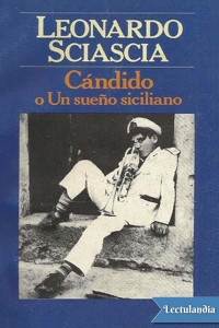 Leonardo Sciascia — Cándido o Un sueño siciliano