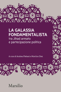 Andrea Plebani, Martino Diez, Paolo Monti, Paolo Maggiolini, Ines Peta, Caterina Roggero, Eugenio Dacrema, Bishara Ebeid, Jean-Pierre Filiu, Marco Arnaboldi, Viviana Premazzi, Stella Coglievina, Lorenzo Vidino, Marco Demichelis — La galassia fondamentalista