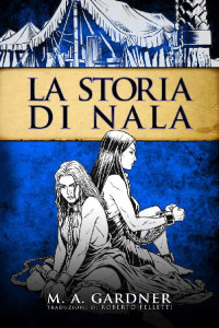 M. A. Gardner [Gardner, M. A.] — La Storia di Nala (Italian Edition)