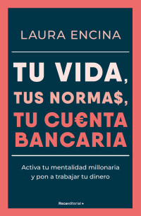 Laura Encina — Tu Vida, Tus Normas, Tu Cuenta Bancaria