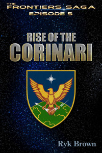 Ryk Brown — Ep.#5 - "Rise of the Corinari" (The Frontiers Saga)