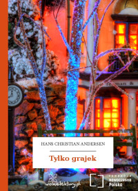 Hans Christian Andersen — Tylko grajek