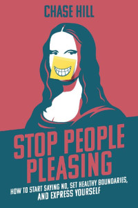 Chase Hill — Stop People Pleasing