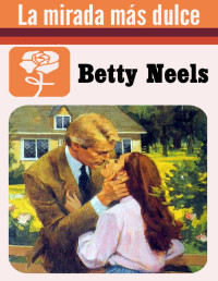 Betty Neels — La mirada más dulce